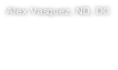 Alex Vasquez, ND, DC