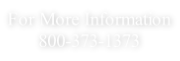 For More Information 800-373-1373