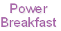 Power 
Breakfast