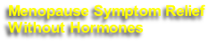 Menopause Symptom Relief
Without Hormones
