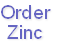 Order
Zinc