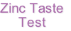 Zinc Taste
Test
