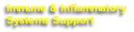 Immune & Inflammatory 
Systems Support
